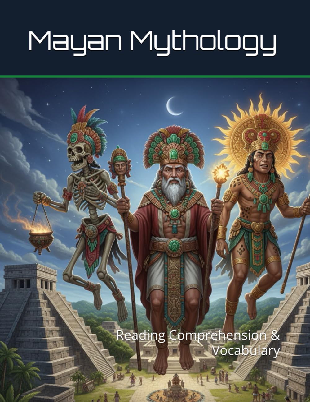 Mayan Mythology Workbook: Reading Comprehension & Vocabulary (Reading Comprehension & Vocabulary Workbook)
