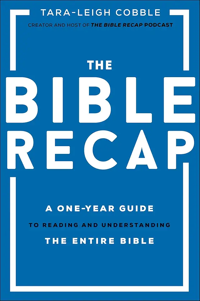 The Bible Recap: A One-Year Guide to Reading and Understanding the Entire Bible (Read the Whole Bible in 2026)