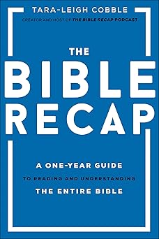 The Bible Recap: A One-Year Guide to Reading and Understanding the Entire Bible