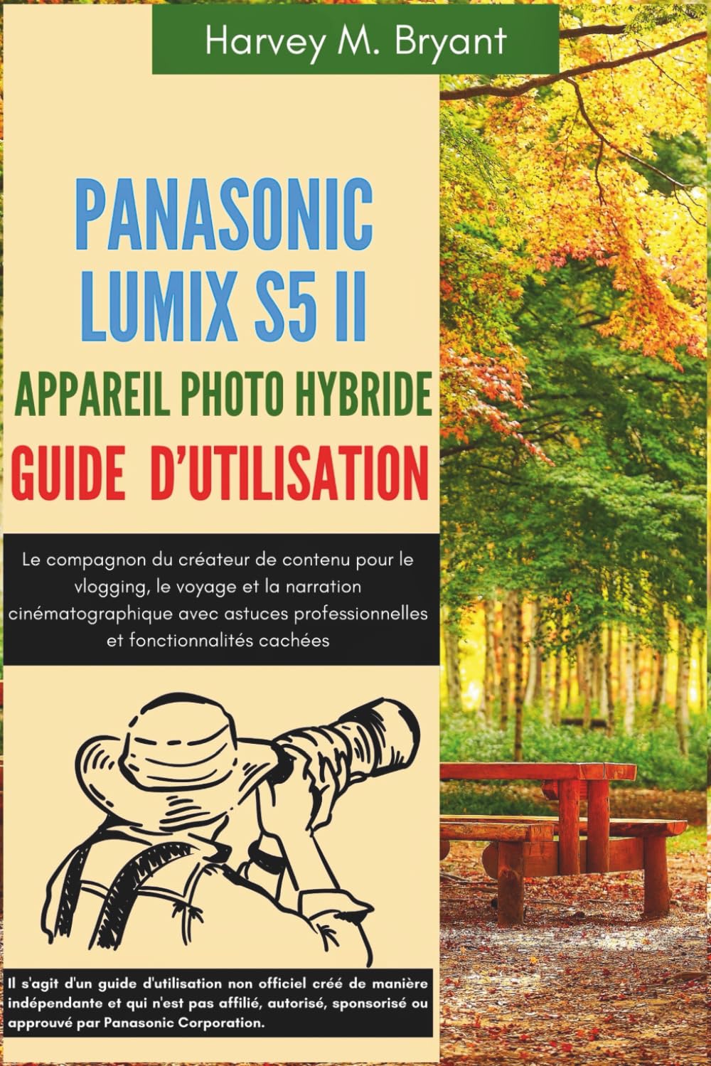 Panasonic Lumix S5 II Appareil Photo Hybride Guide d’utilisation: Le compagnon du créateur de contenu pour le vlogging, le voyage et la narration ... professionnelles et fonctionnalités cachées