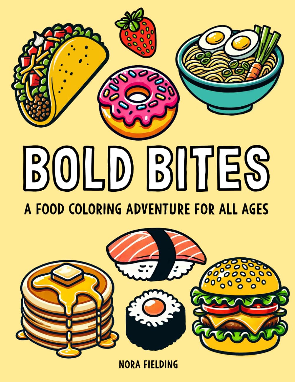 Bold Bites - A Food Coloring Adventure for All Ages; Food Coloring Book