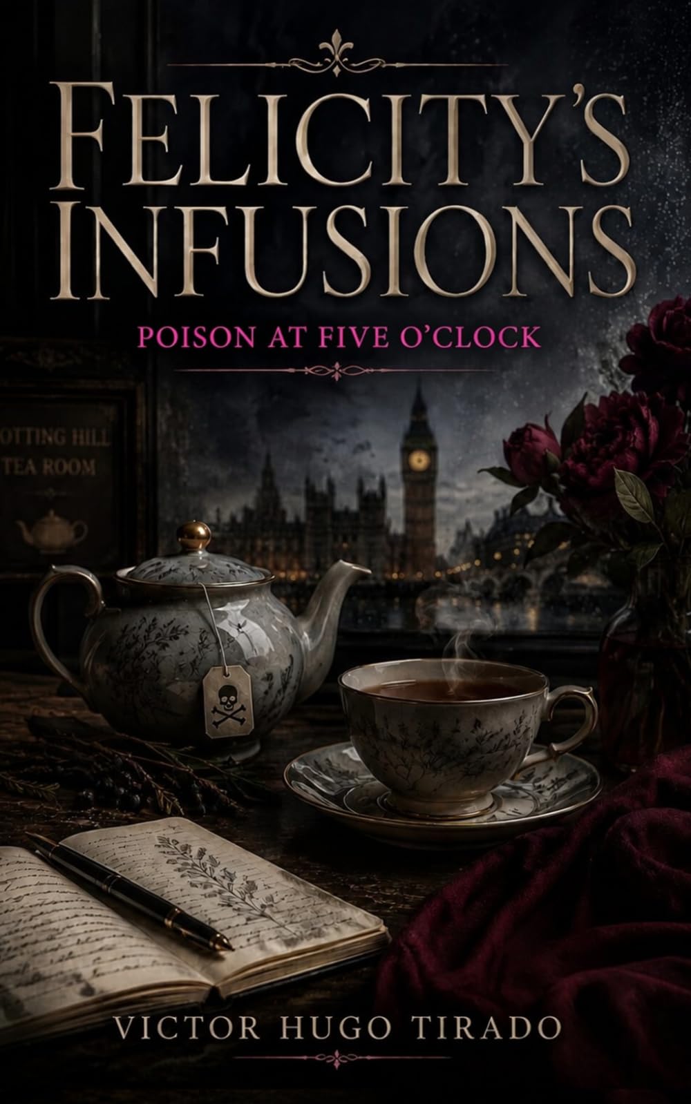 Felicity’s infusions – Poison at Five O'Clock: An utterly addictive British cozy mystery with an amateur sleuth in Notting Hill — crime, tea, and secrets in the heart of London