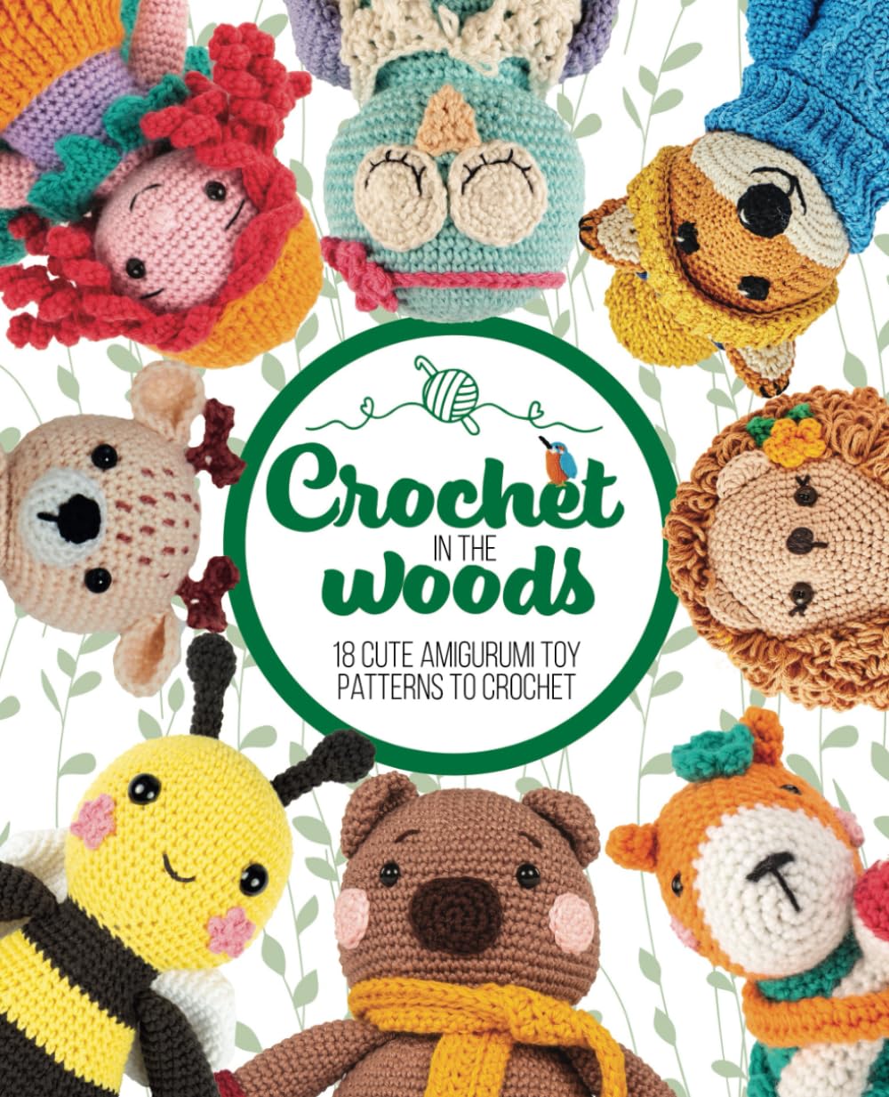 Crochet in the Woods: 18 cute amigurumi toy patterns to crochet (Crochet Amigurumi for Beginners)