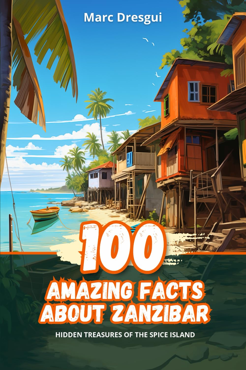 100 Amazing Facts about Zanzibar: Hidden Treasures of the Spice Island