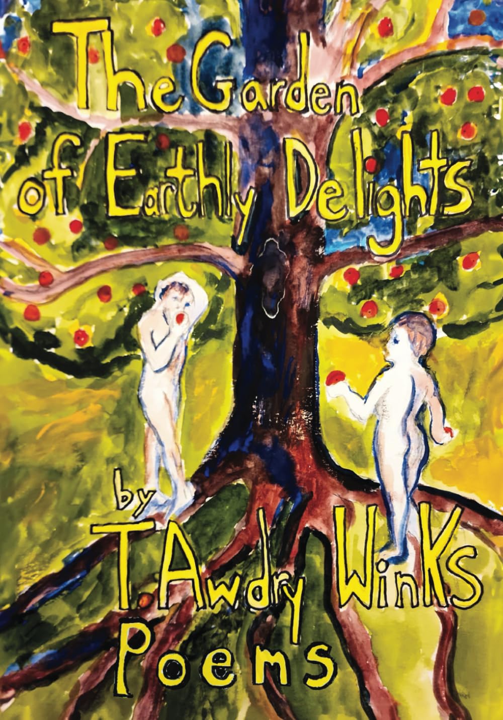 The Garden of Earthly Delights: Poems