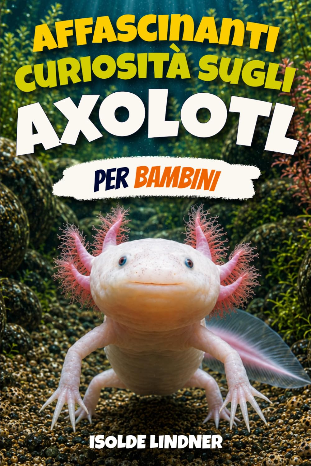 Affascinanti curiosità sugli axolotl per bambini intelligenti: Esplorando la vita segreta della salamandra più straordinaria della natura