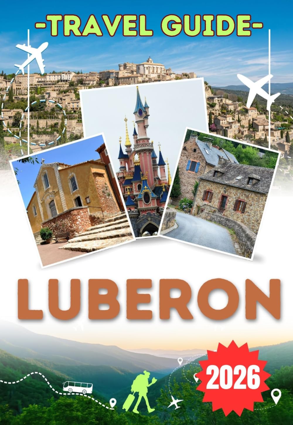 LUBERON TRAVEL GUIDE 2026: Explore Gordes, Roussillon & Bonnieux — Provence’s hilltop villages, ochre landscapes, lavender fields, vibrant markets, and timeless rural beauty