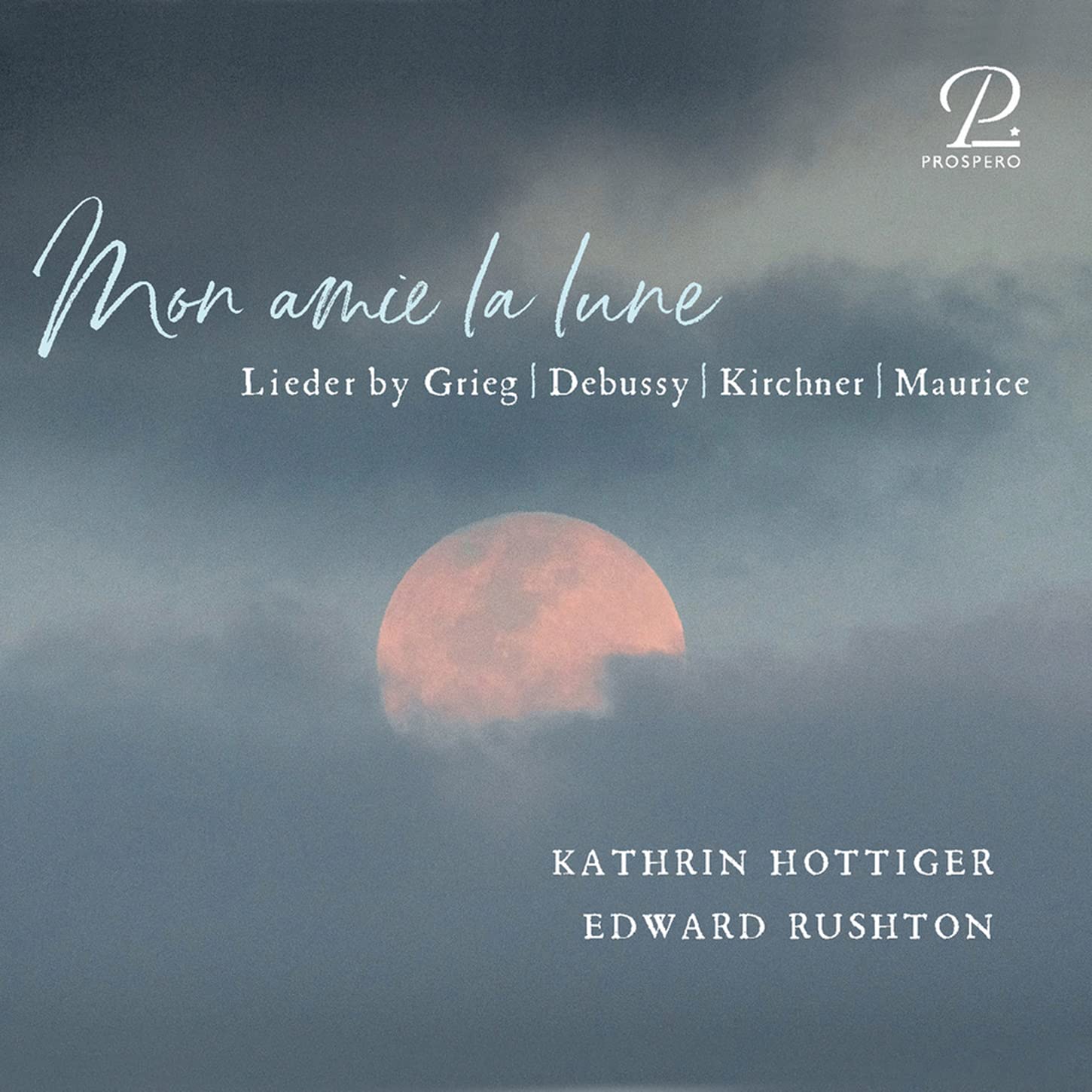 Theodor Kirchner Mon Amie La Lune: Lieder By Grieg/Debussy/Kirchner/Maurice (CD)