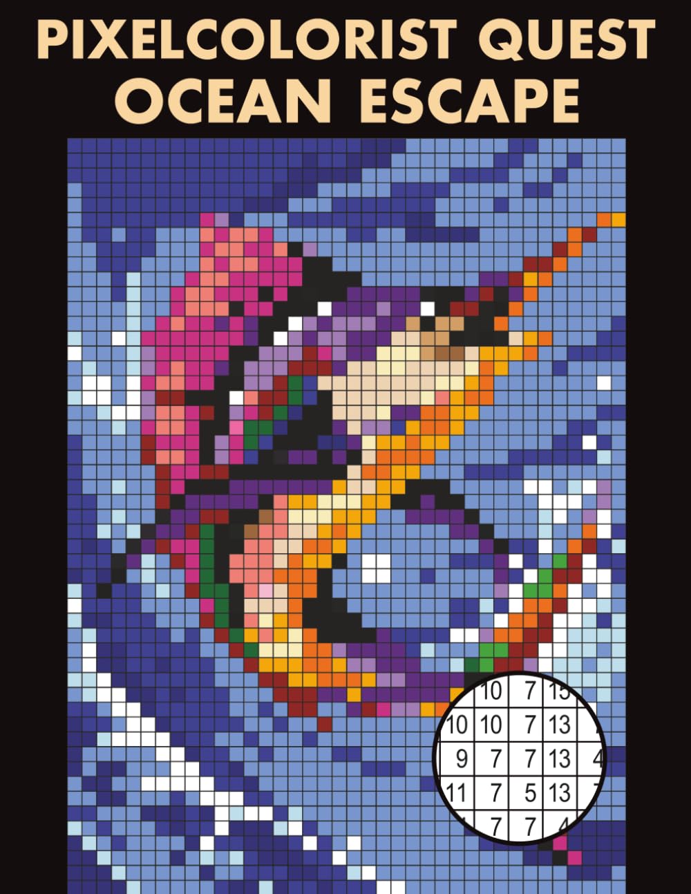 Pixelcolorist Quest: Ocean Escape: Color by Number Mysteries — Sea Creatures, Coral Reefs, and Underwater Relaxation
