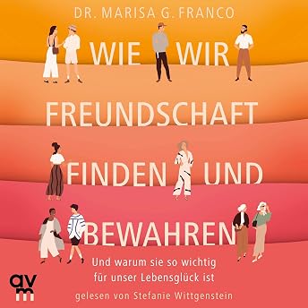 Wie wir Freundschaft finden und bewahren Hörbuch von Marisa G. Franco PhD episode artwork