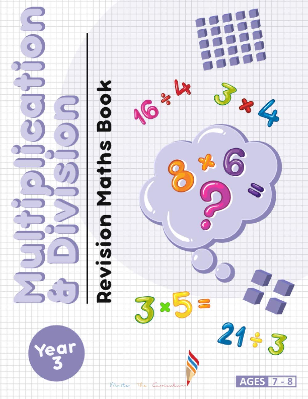 Year 3: Multiplication and Division Revision Maths Book: Achieve Maths Mastery in Multiplication and Division (Year 3 Maths Books)