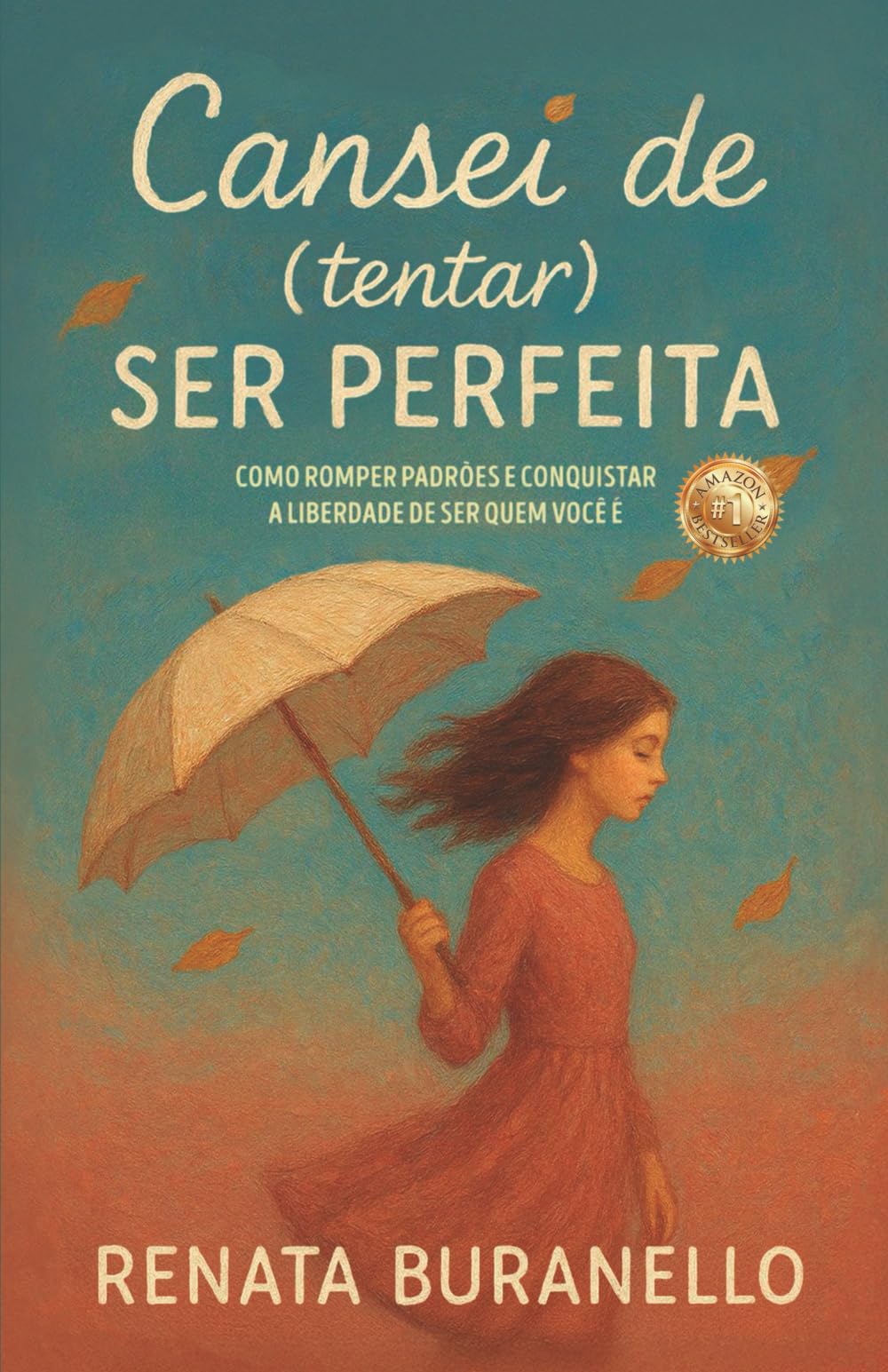 Cansei de (tentar) ser perfeita: Como romper padrões e conquistar a liberdade de ser quem você é