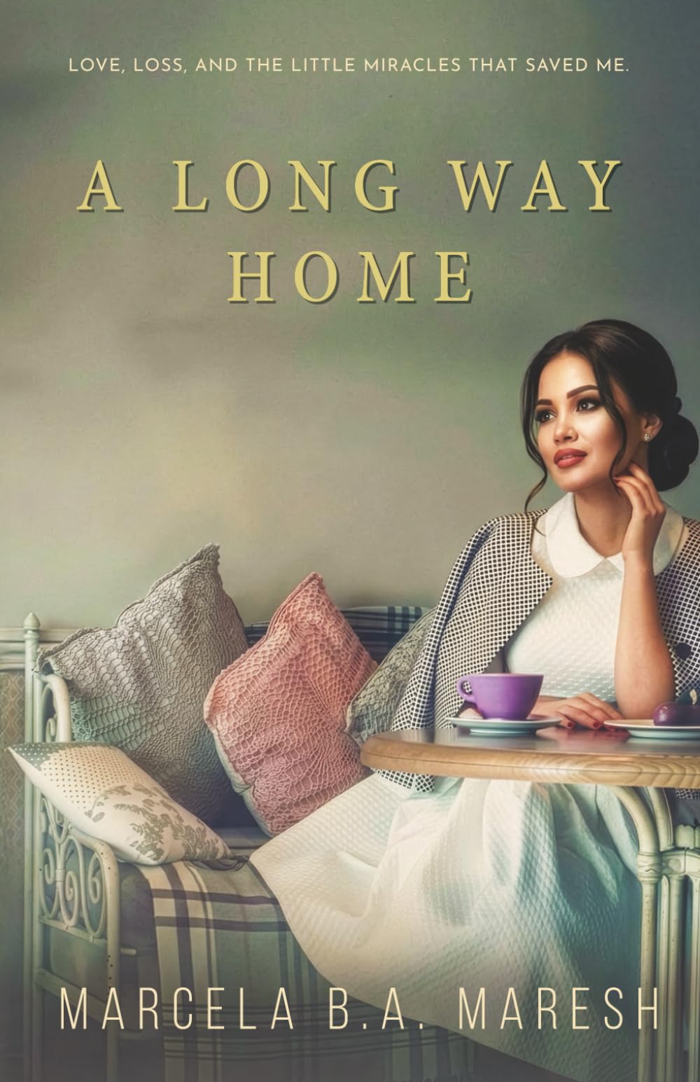 A Long Way Home: Love, Loss and, the Little Miracles That Saved Me