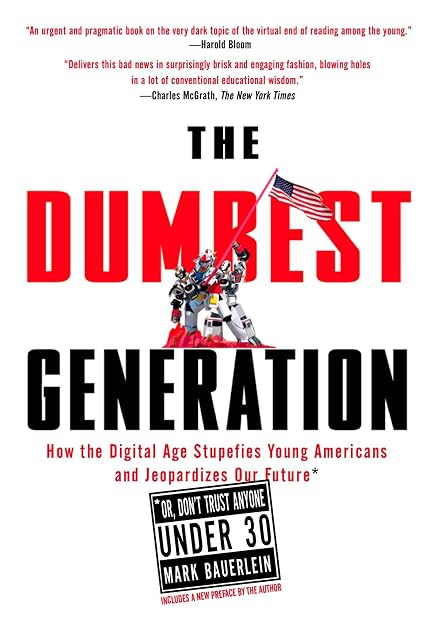 Portada de The Dumbest Generation: How the Digital Age Stupefies Young Americans and Jeopardizes Our Future