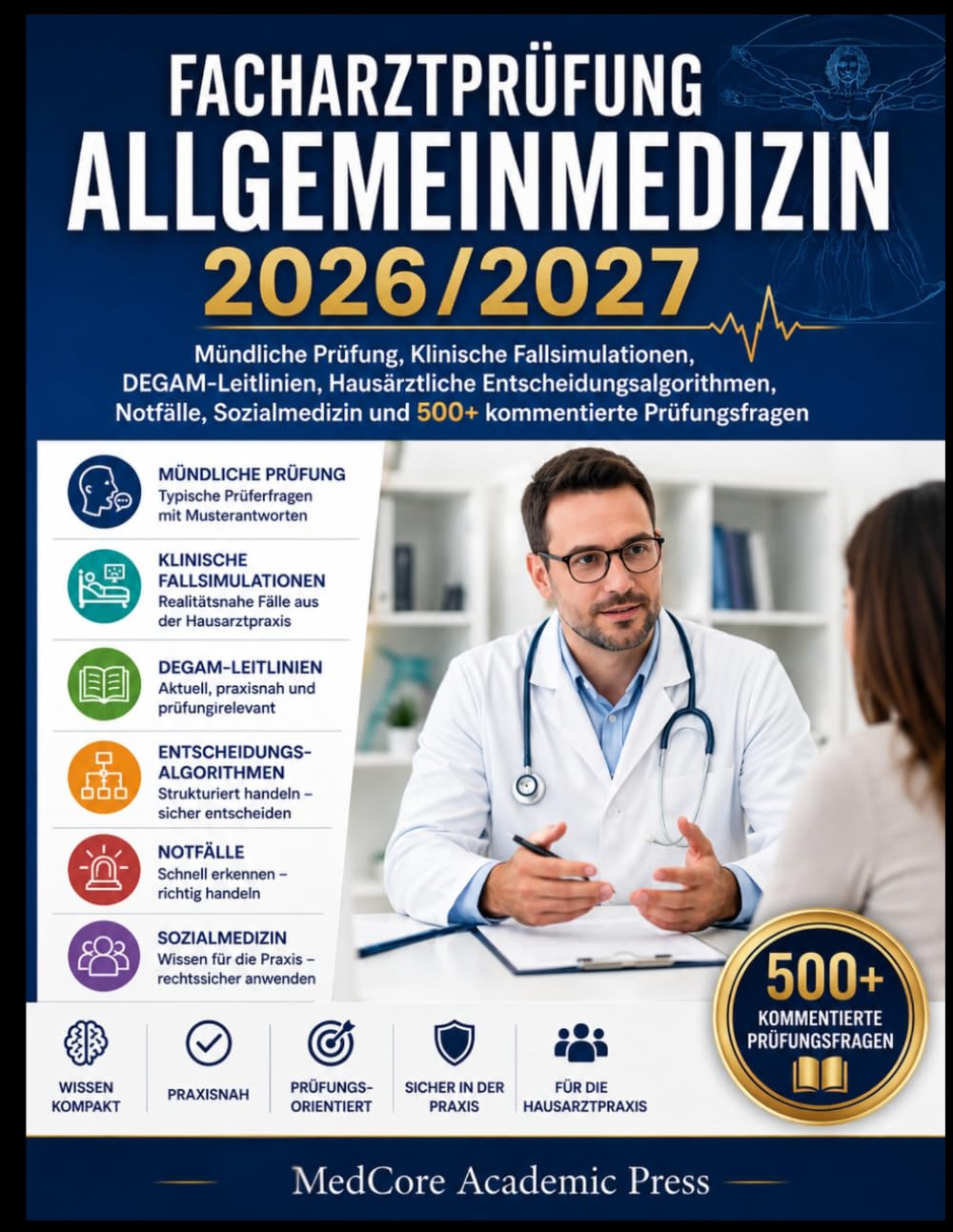 Facharztprüfung Allgemeinmedizin 2026/2027: Mündliche Prüfung, Klinische Fallsimulationen, DEGAM-Leitlinien, Hausärztliche Entscheidungsalgorithmen, ... und 500+ kommentierte Prüfungsfragen