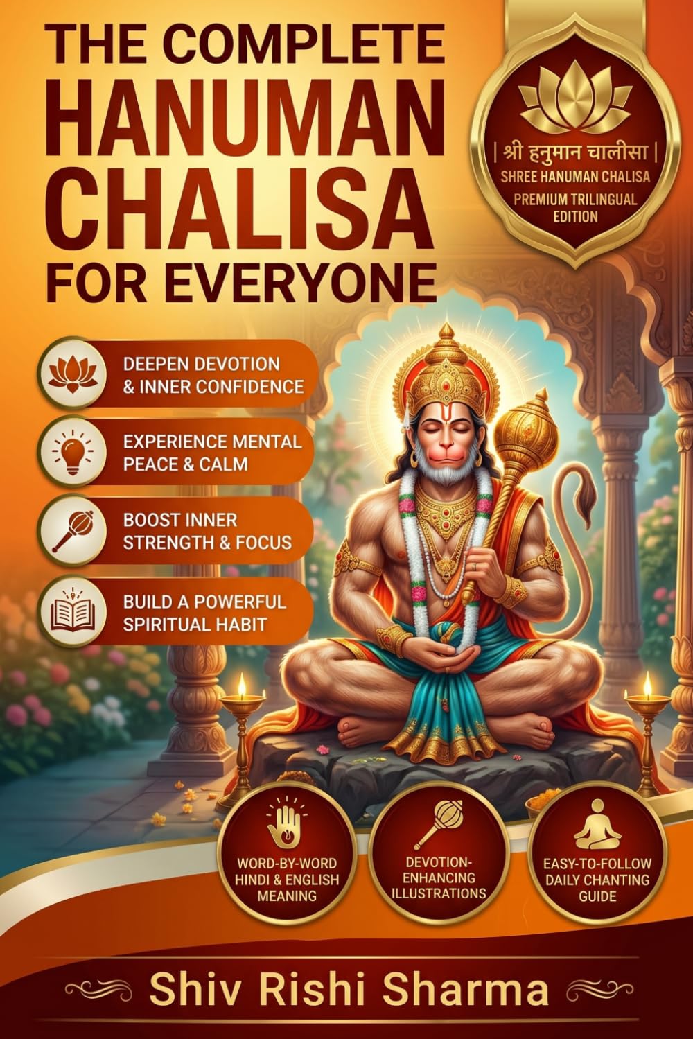 The Complete Hanuman Chalisa for Everyone: Word-by-Word Meaning in English & Hindi with Full-Color Illustrations for Easy Understanding, Daily Prayer, and Spiritual Growth