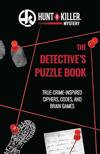 Hunt A Killer: The Detective's Puzzle Book: True-Crime-Inspired Ciphers, Codes, and Brain Games