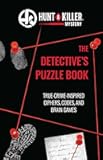 Hunt A Killer: The Detective's Puzzle Book: True-Crime-Inspired Ciphers, Codes, and Brain Games