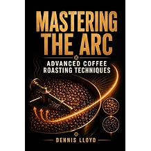 Mastering the Arc Advanced Coffee Roasting Techniques The Home Roasters