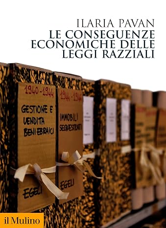 Ilaria Pavan - Le conseguenze economiche delle leggi razziali (2022)