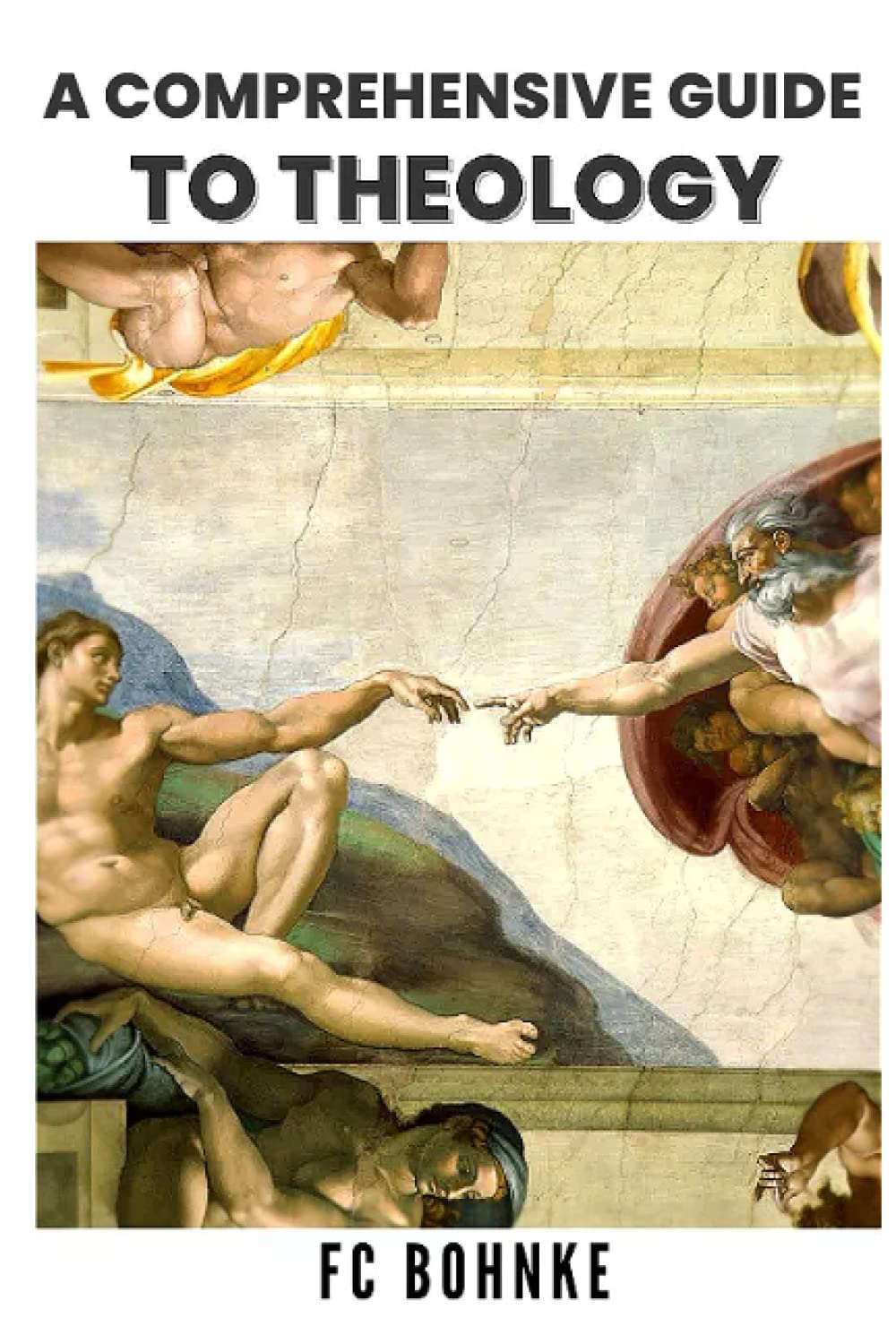 A Comprehensive Guide to Theology: Practical, Systematic and Historical Theology Explained