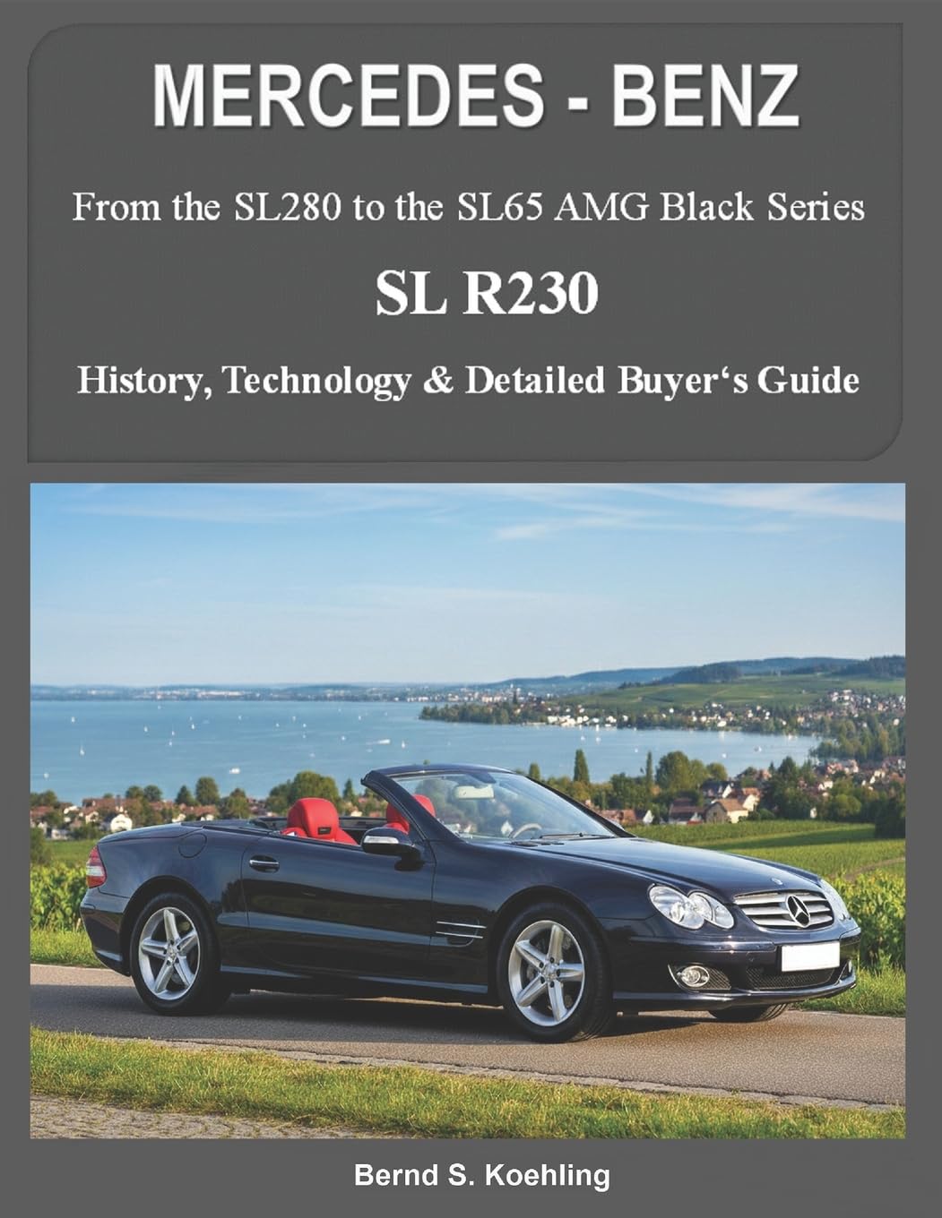 MERCEDES-BENZ, The modern SL cars, The R230: From the SL280 to the SL65 AMG Black Series: Volume 3