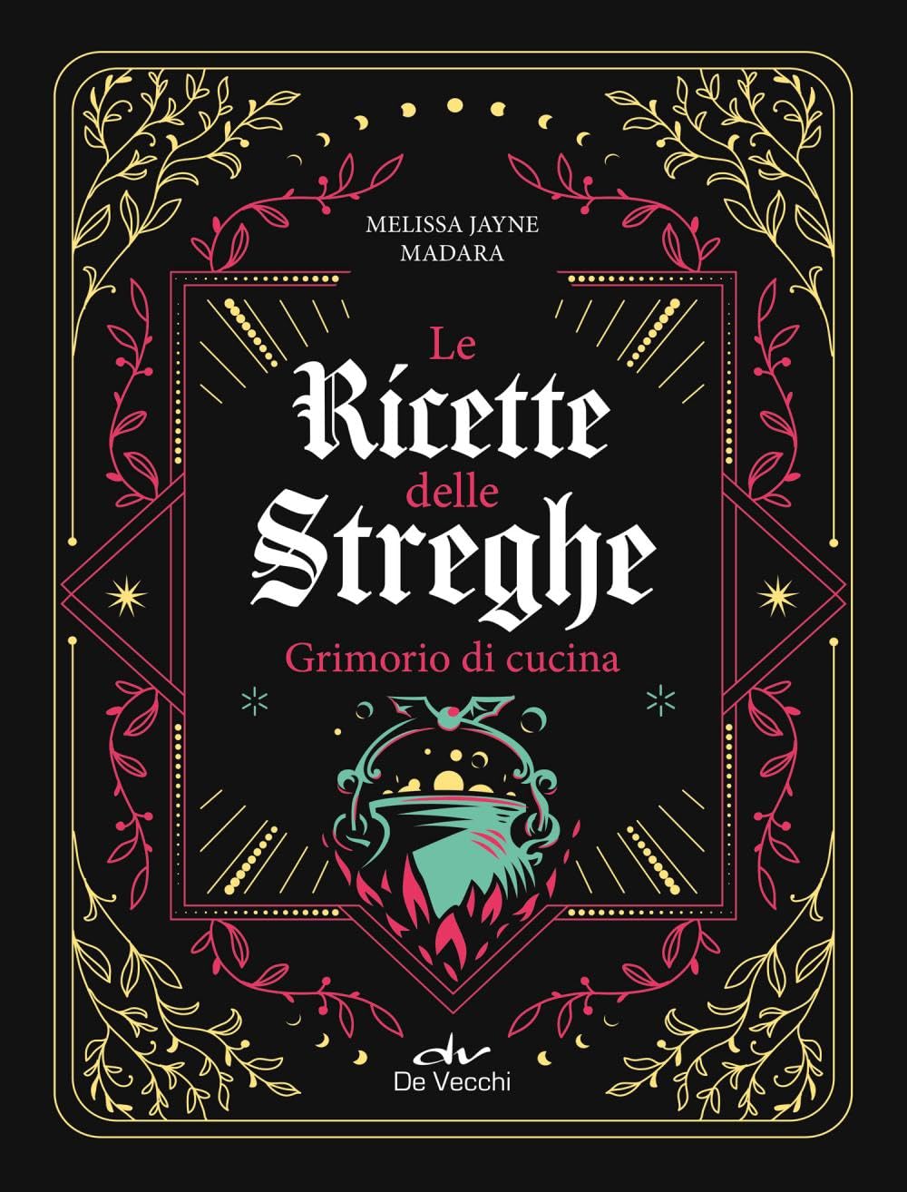 Le ricette delle streghe. Grimorio di cucina
