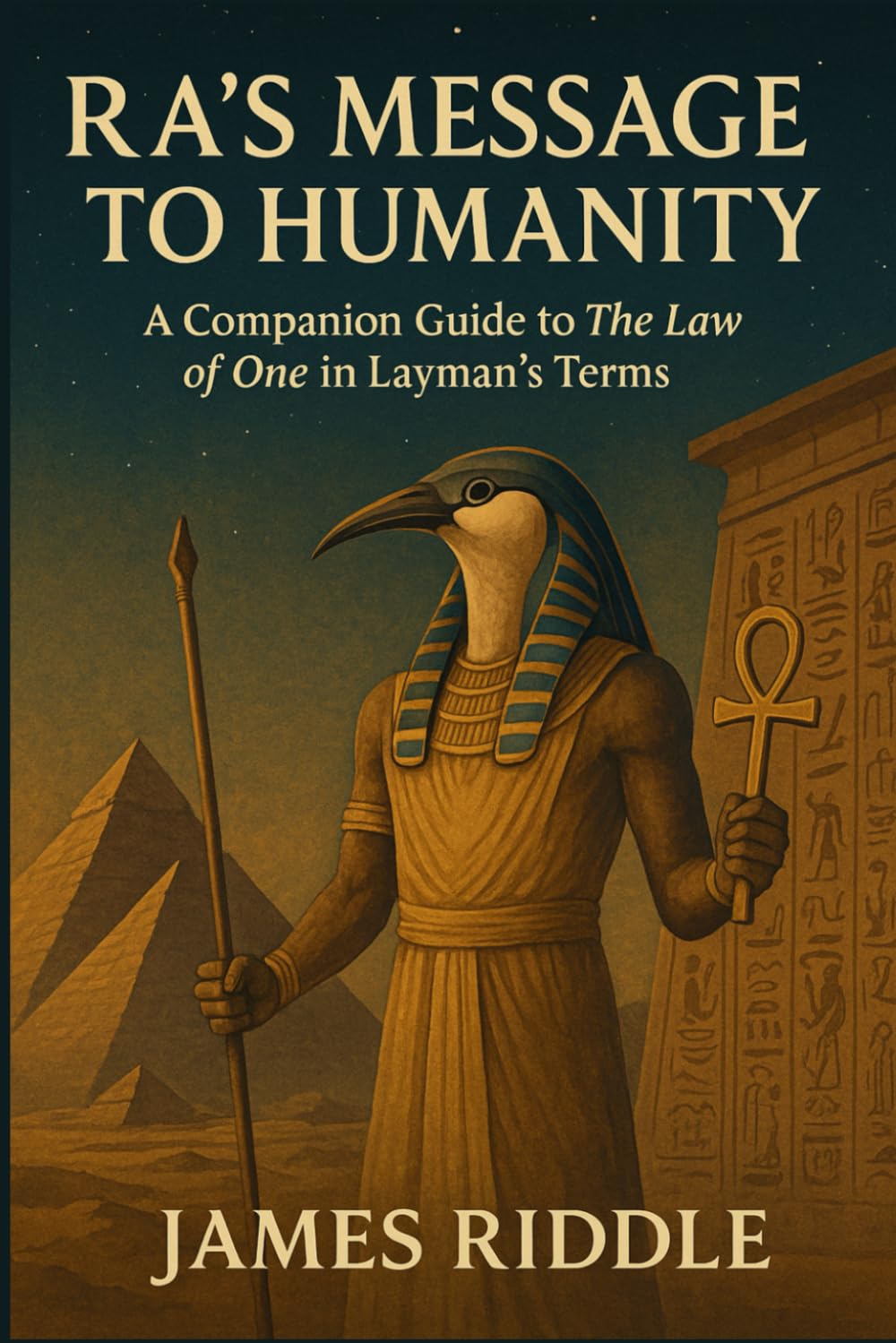 Ra’s Message to Humanity: A Companion Guide to The Law of One in Layman’s Terms