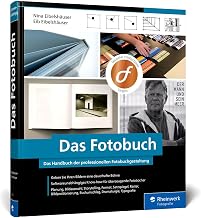 Das Fotobuch: Eigene Fotobücher professionell erstellen und gestalten