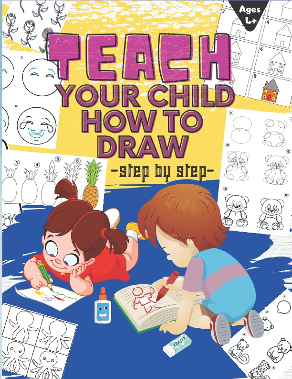 TEACH YOUR CHILD HOW TO DRAW: A Simple Step-by-Step Guide to Drawing | How to Draw Cute Stuff | Draw Anything and Everything in the Cutest Style Ever