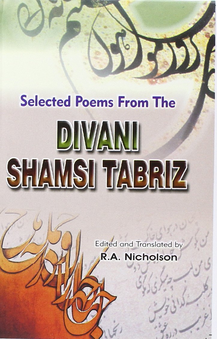 Selected Poems from the Divani Shamsi Tabriz Hardcover – 1 Dec. 2000
