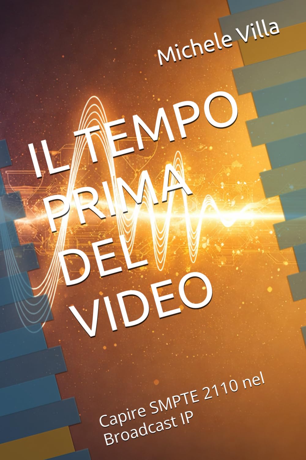 IL TEMPO PRIMA DEL VIDEO: Capire SMPTE 2110 nel Broadcast IP