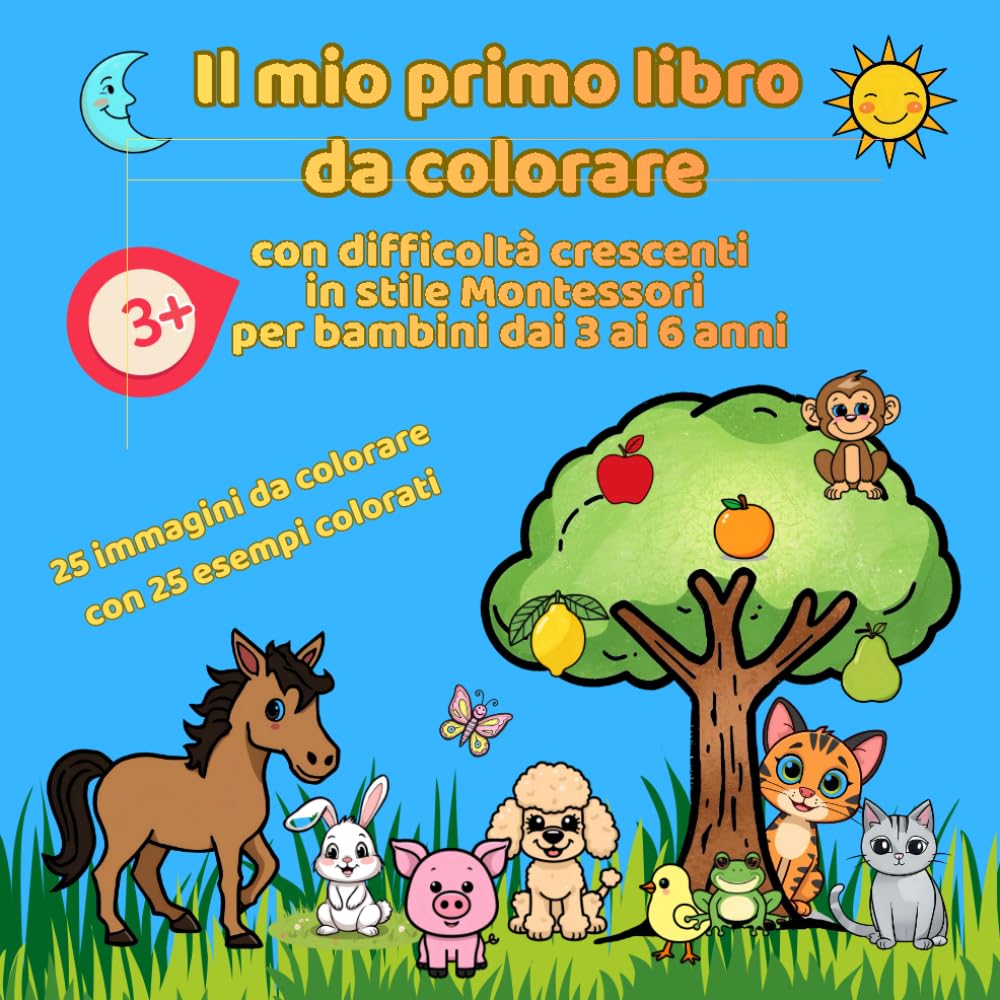IL MIO PRIMO LIBRO DA COLORARE: Con difficoltà crescenti in stile Montessori per bambini dai 3 ai 6 anni