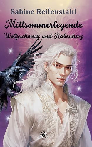 Mittsommerlegende: Wolfsschmerz und Rabenherz