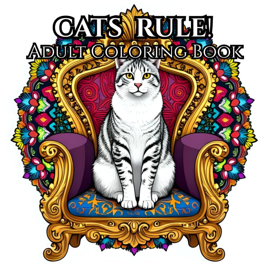 Cat's Rule: Adult Coloring Book for Fun and Relaxation: Relax and Enjoy the Wonderful World of Cats