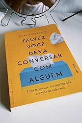 Talvez você deva conversar com alguém: Uma terapeuta, o terapeuta dela ...