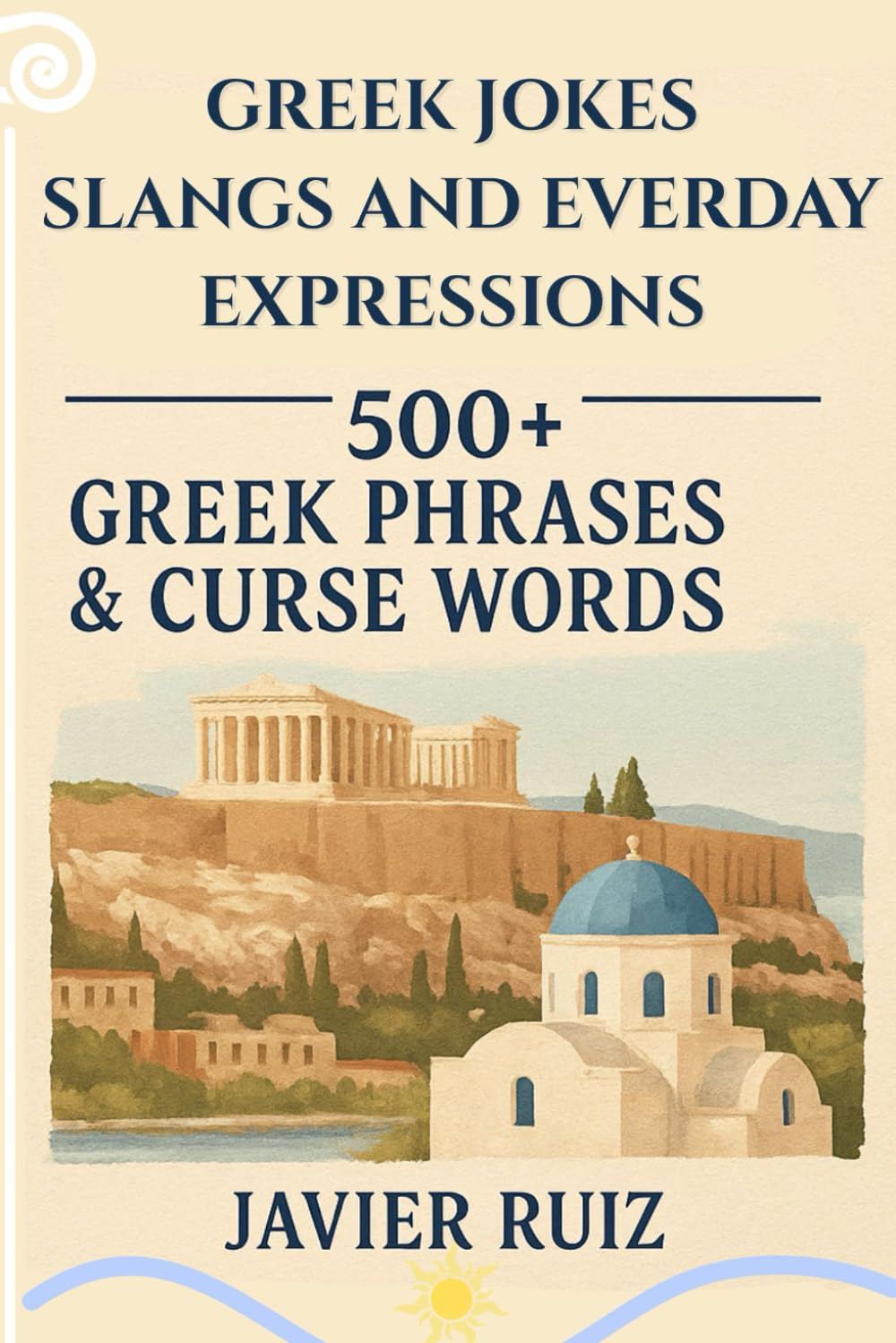 Greek Jokes, Slang & Everyday Expressions: Laugh, Learn & Speak Like a Local — Real Greek Talk for Travelers & Language Lovers