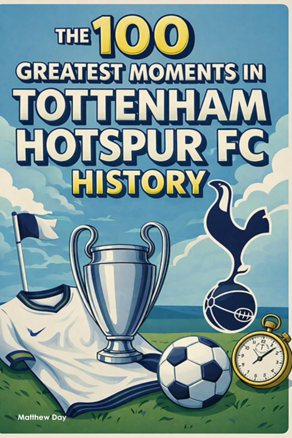 The 100 Greatest Moments in Tottenham Hotspur FC History
