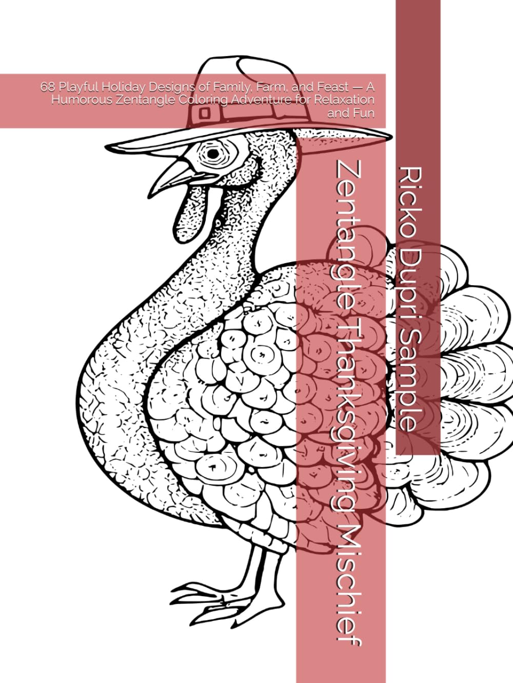 Zentangle Thanksgiving Mischief: 68 Playful Holiday Designs of Family, Farm, and Feast — A Humorous Zentangle Coloring Adventure for Relaxation and Fun