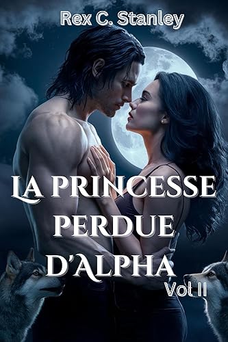 La princesse perdue d'Alpha Vol II : Une romance de compagnon rejeté (La saga des princesses oubliées t. 2)