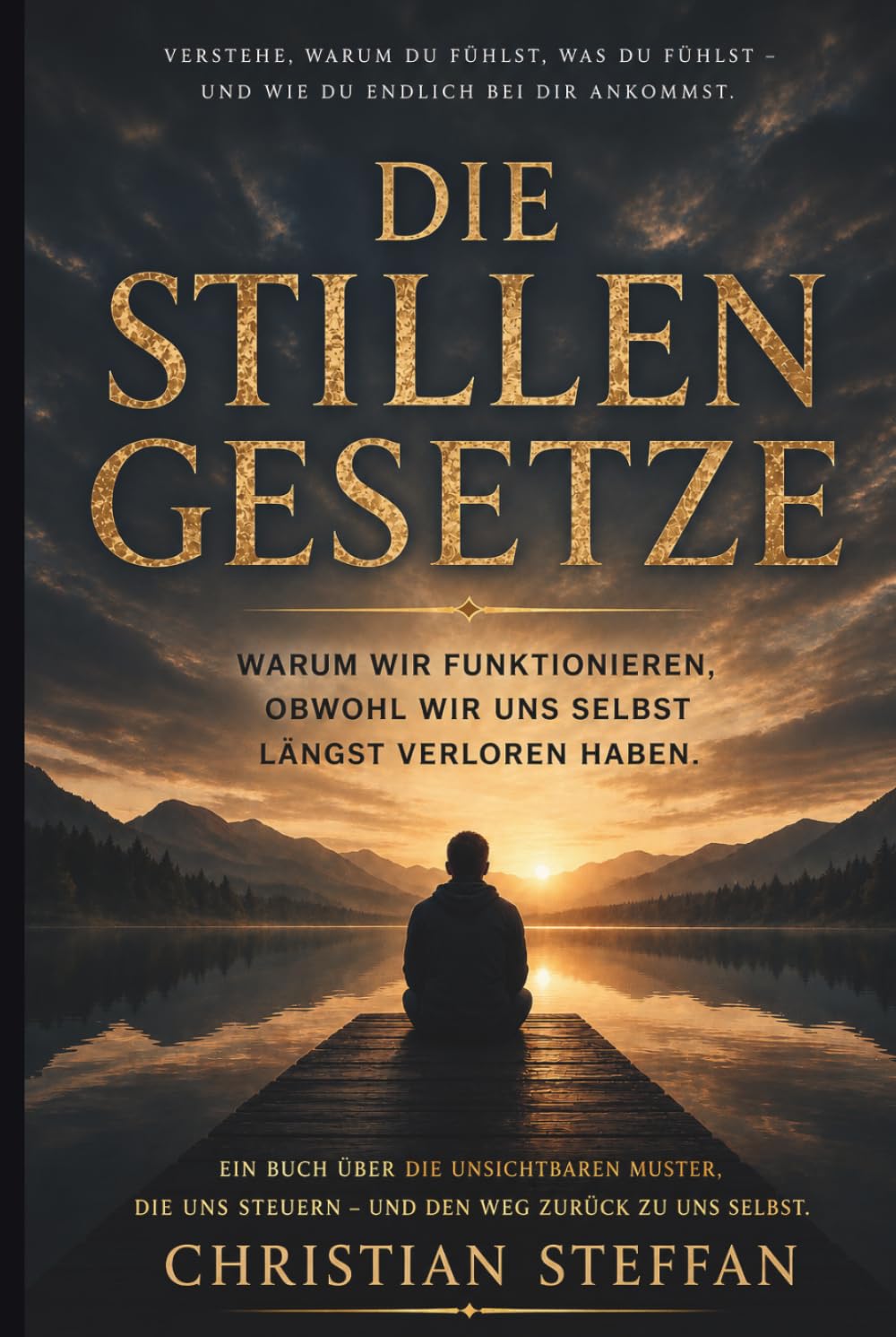 DIE STILLEN GESETZE: Warum wir funktionieren, obwohl wir uns selbst längst verloren haben