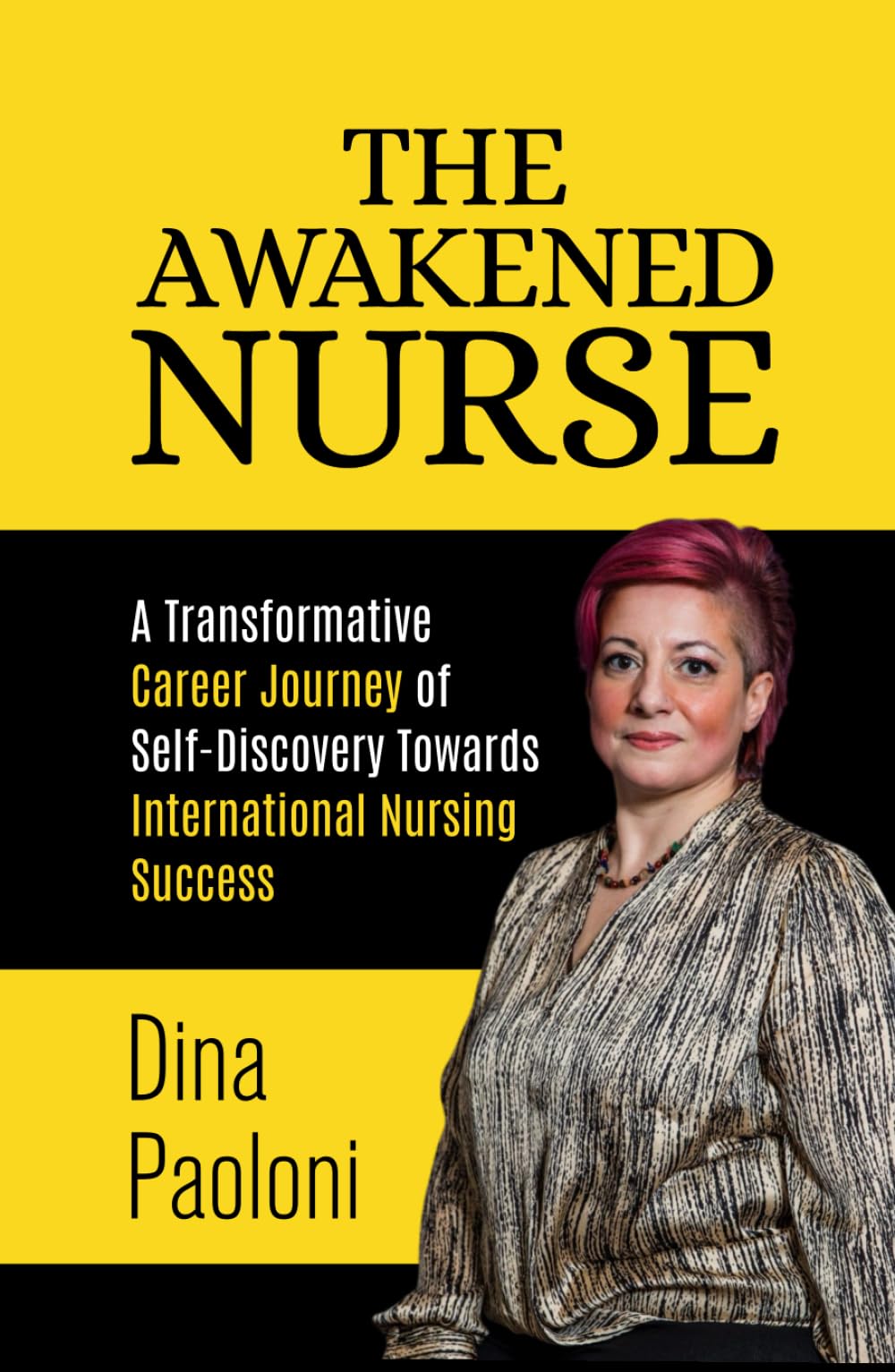 THE AWAKENED NURSE: A Transformative Career Journey of Self-Discovery Towards International Nursing Success