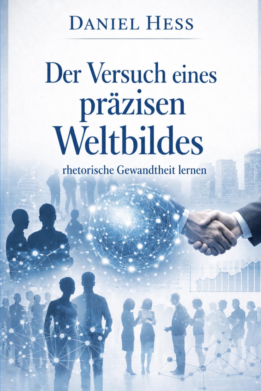 Der Versuch eines präzisen Weltbildes: Persönlich zusammengestellt überarbeitet