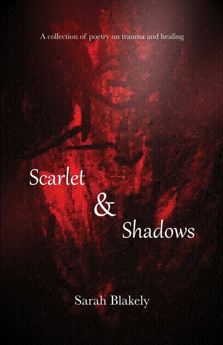 Scarlet & Shadows: A collection of poetry on trauma and healing
