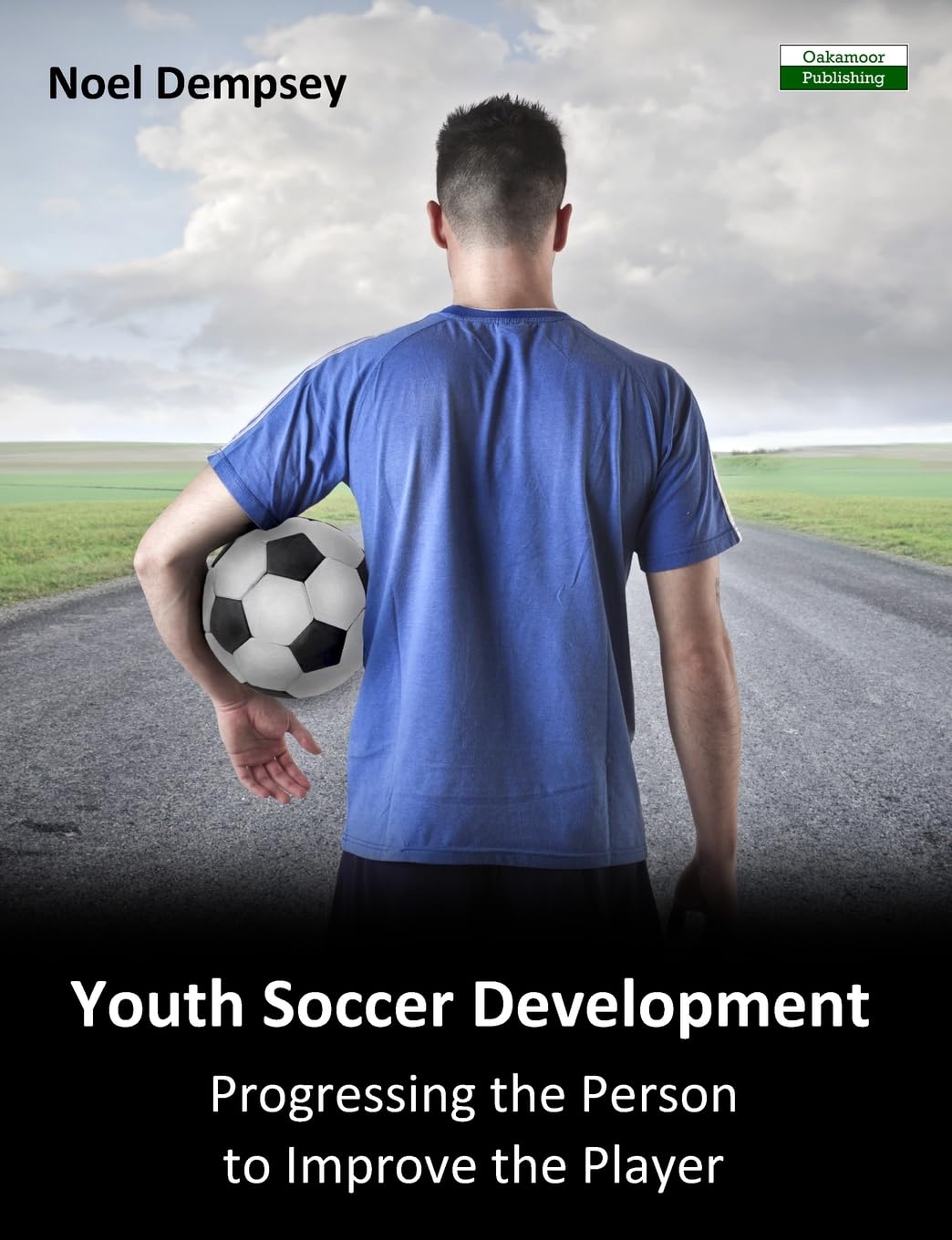 Youth Soccer Development: Progressing the Person to Improve the Player (Soccer