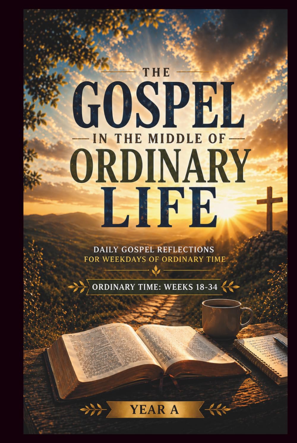 The Gospel in the middle of ordinary life.: ordinary time: weeks 18-34