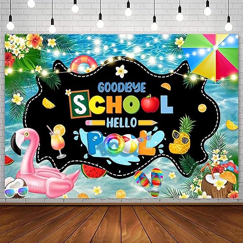 Telón de fondo de 7 x 5 pies con texto en inglés "Goodbye School Hello Pool", para fin de escuela, preescolar, graduación, fiesta en la piscina,