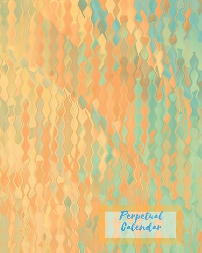 Perpetual Calendar: Orange Celebration Weekly Calendar | Record All Your Important Celebrations Easily | Never Forget Birthday’s Or Anniversaries ... Quotes | Christmas Card List | 8”x 10”