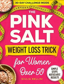 The Pink Salt Weight Loss Trick for Women Over 50: Boost Your Metabolism, Balance Hormones, and Melt Belly Fat Naturally after Menopause