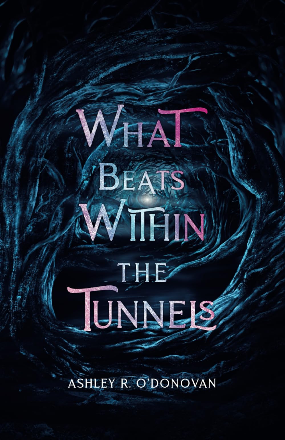What Beats Within the Tunnels: 2 (What Lies Beyond the Realms)